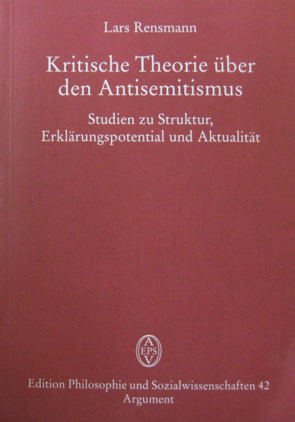Kritische Theorie über den Antisemitismus. Studien zu Struktur, Erklärungspotential und Aktualität (Argument Classics)