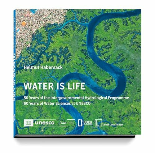 WATER IS LIFE: 50 Years of the IHP and 60 Years of Water Sciences at UNESCO
