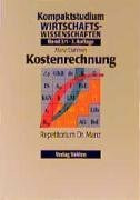 Kompaktstudium Wirtschaftswissenschaften, Bd.3/1, Kostenrechnung (Kompaktstudium Wirtschaftswissenschaften / Repetitorium Dr. Manz)