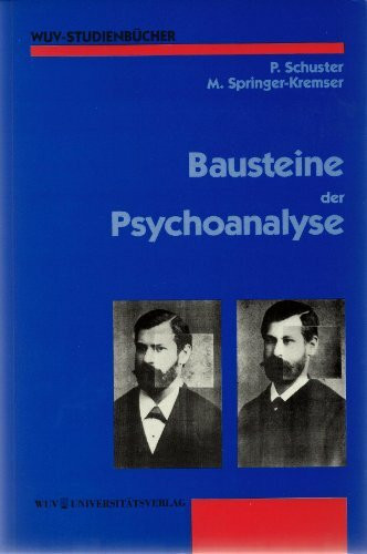 Bausteine der Psychoanalyse: Eine Einführung in die Tiefenpsychologie