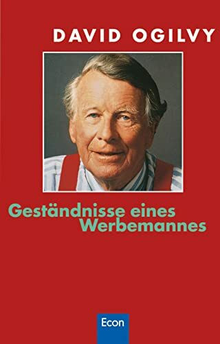 Geständnisse eines Werbemannes: Das Kultbuch vom Vater der modernen Werbung