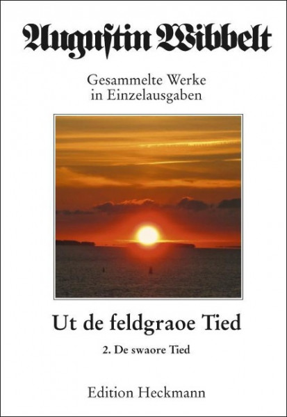 Augustin Wibbelt - Gesammelte Werke in Einzelausgaben 18. Ut de feldgraoe Tied