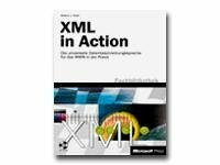 XML in Action. Dynamische und datengestützte Webseiten mit der neusten Web-Technologie [mit 2 CDs]