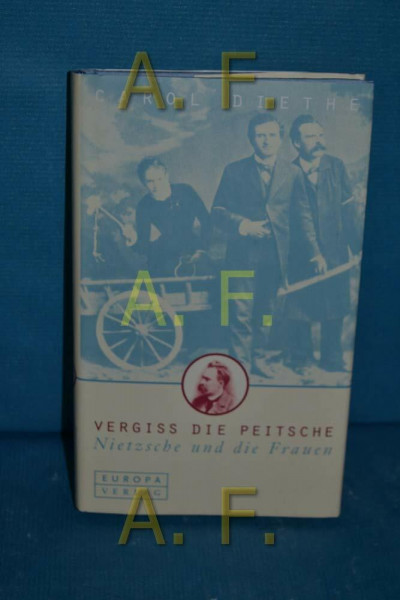 Vergiss die Peitsche. Nietzsche und die Frauen