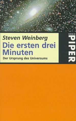 Die ersten drei Minuten: Der Ursprung des Universums (Piper Taschenbuch)