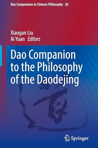 Dao Companion to the Philosophy of the Daodejing (Dao Companions to Chinese Philosophy, 20, Band 20)