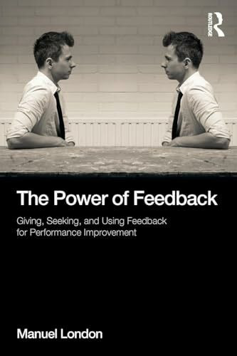 The Power of Feedback: Giving, Seeking, and Using Feedback for Performance Improvement (Applied Psychology)