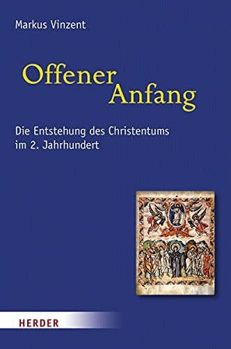 Offener Anfang: Die Entstehung des Christentums im 2. Jahrhundert