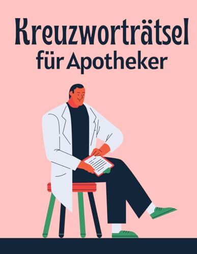 Kreuzworträtsel für Apothekerinnen und Apotheker sowie Pharmazeutiker. Pausengestaltung durch Rätsel.: Fachbegriffe aus der Pharmazie. So werden die Pausen abwechslungsreicher für alle Apotheker.