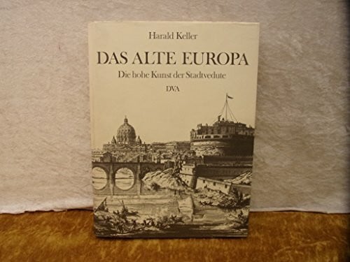 Das alte Europa. Die hohe Kunst der Stadtvedute