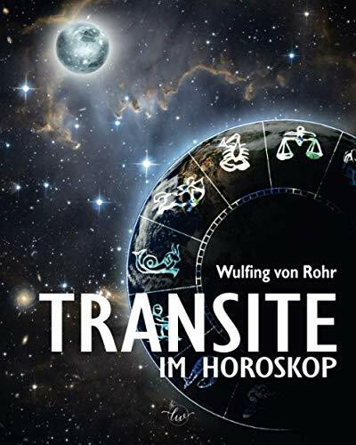 Transite im Horoskop: Zeitpunkte richtig erkennen, Chancen nutzen, Probleme lösen