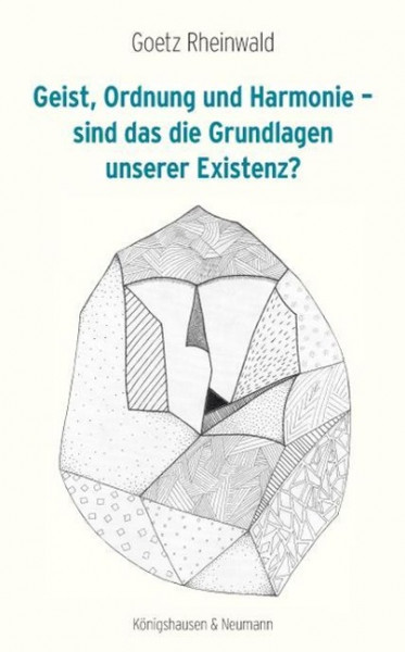 Geist, Ordnung und Harmonie - sind das die Grundlagen unserer Existenz?
