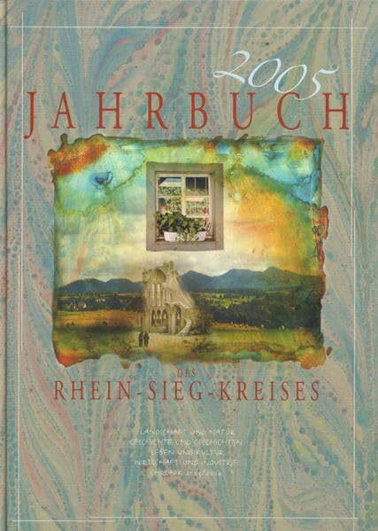 Jahrbuch des Rhein-Sieg-Kreises: Landschaft und Natur, Geschichte und Geschichten, Leben und Kultur, Wirtschaft und Industrie, Chronik 2003/2004: Hrsg. v. Rhein-Sieg-Kreis