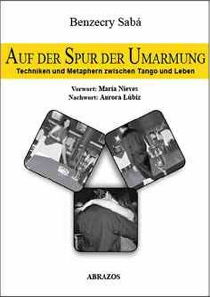 Auf der Spur der Umarmung: Techniken und Metaphern zwischen Tango und Leben