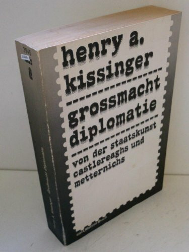 Großmacht Diplomatie. Von der Staatskunst Castlereaghs und Metternichs.