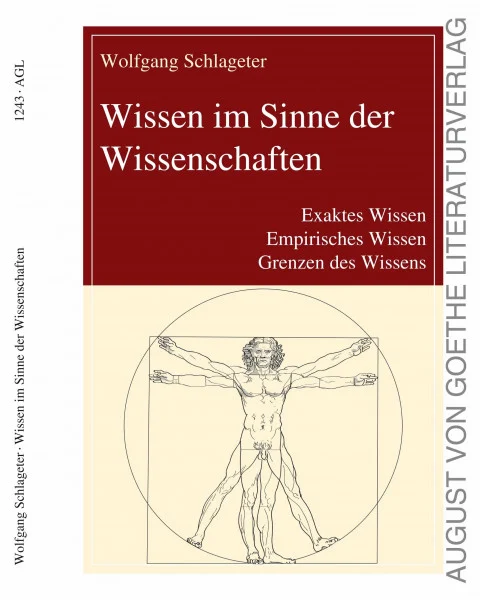 Wissen im Sinne der Wissenschaften: Exaktes Wissen, Empirisches Wissen, Grenzen des Wissens (August von Goethe Literaturverlag)