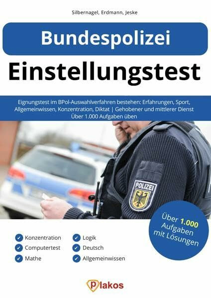 Bundespolizei Einstellungstest: Eignungstest im BPol-Auswahlverfahren bestehen: Erfahrungen, Sport, Allgemeinwissen, Konzentration, Diktat | Gehobener ... mittlerer Dienst | Über 1.000 Aufgaben üben