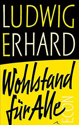 Wohlstand für alle: Der Klassiker der deutschen Wirtschaftsliteratur