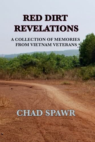 Red Dirt Revelations: A Collection of Memories from Vietnam Veterans