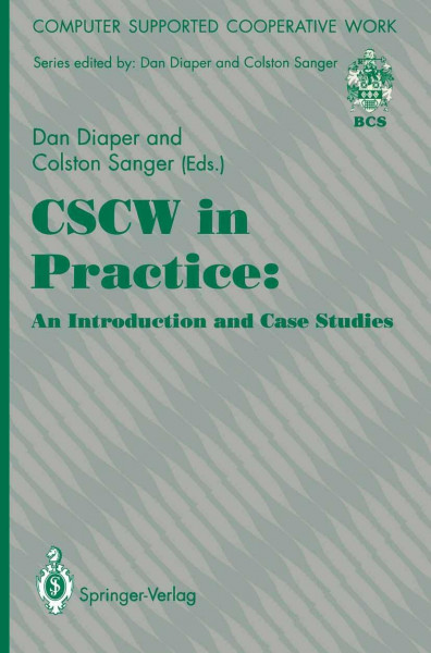 Cscw in Practice: an Introduction and Case Studies (Computer Supported Cooperative Work)