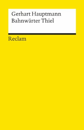 Bahnwärter Thiel. Novellistische Studie: Textausgabe mit editorischer Notiz u. Nachwort – Hauptmann, Gerhart – Deutsch-Lektüre, Deutsche Klassiker der Literatur – 6617 (Reclams Universal-Bibliothek)