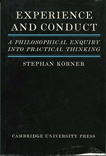 Experience and Conduct: A Philosophical Enquiry Into Practical Thinking Experience and Conduct: A Philosophical Enquiry Into Practical Thinking