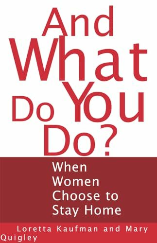 And What Do You Do?: When Women Choose to Stay Home And What Do You Do?: When Women Choose to Stay Home