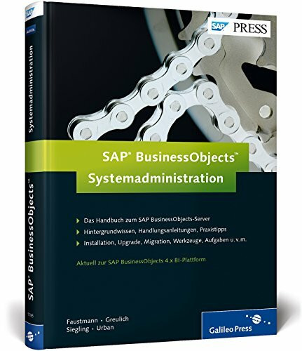 SAP BusinessObjects – Systemadministration: Das Handbuch zum SAP BusinessObjects-Server (SAP PRESS)