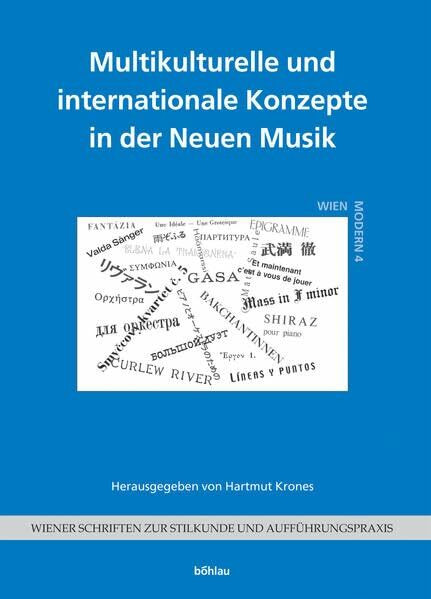 Multikulturelle und internationale Konzepte in der Neuen Musik: . (Wiener Schriften zur Stilkunde und Aufführungspraxis: Sonderreihe "Wien modern")