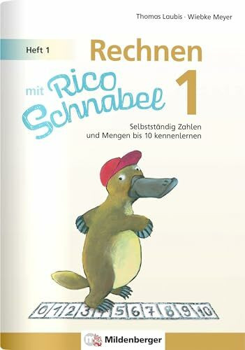 Rechnen mit Rico Schnabel 1, Heft 1 – Die Zahlen bis 10: Selbstständig Zahlen und Mengen bis 10 kennenlernen