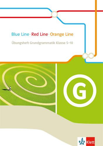 Blue Line - Red Line - Orange Line. Übungsheft Grundgrammatik Klasse 5-10