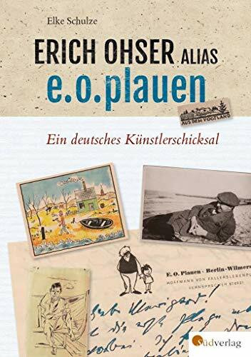 Erich Ohser alias e.o.plauen: Ein deutsches Künstlerschicksal