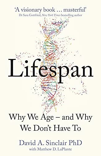 Lifespan: Why We Age – and Why We Don’t Have To