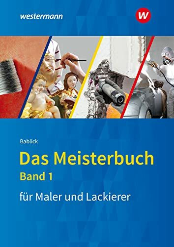 Das Meisterbuch für Maler und Lackierer: Band 1 (Das Meisterbuch für Maler / -innen und Lackierer / -innen)