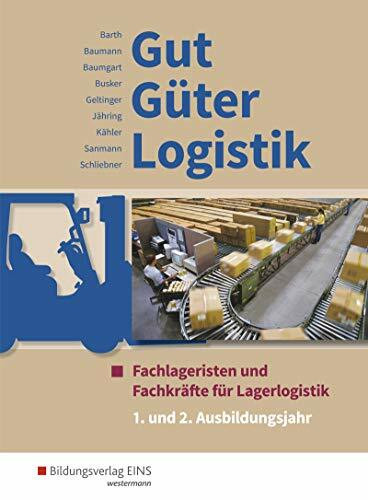 Gut - Güter - Logistik / Gut - Güter - Logistik: Fachlageristen und Fachkräfte für Lagerlogistik: Fachlageristen und Fachkräfte für Lagerlogistik / 1. und 2. Ausbildungsjahr: Schülerband