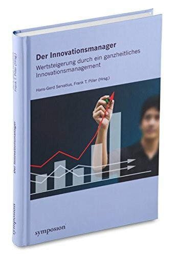 Der Innovationsmanager: Wertsteigerung durch ein ganzheitliches Innovationsmanagement