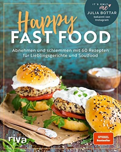 Happy Fast Food: Abnehmen und schlemmen mit 60 Rezepten für Lieblingsgerichte und Soulfood. Ge...