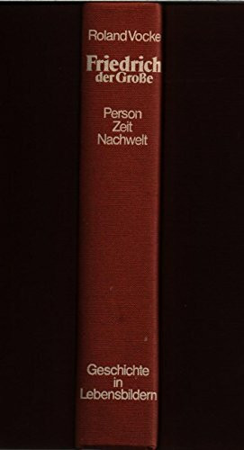 Friedrich der Große. Person, Zeit, Nachwelt