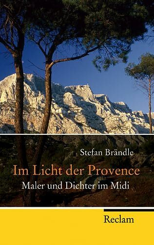 Im Licht der Provence: Maler und Dichter im Midi (Reclam Taschenbuch)