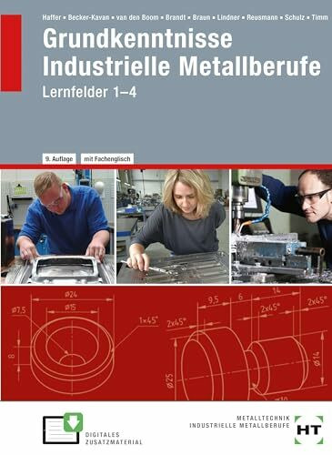 Grundkenntnisse Industrielle Metallberufe: Lernfelder 1-4