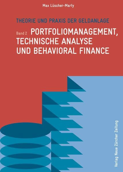 Theorie und Praxis der Geldanlage: Band 2: Portfoliomanagement, technische Analyse und Behavioral Finance