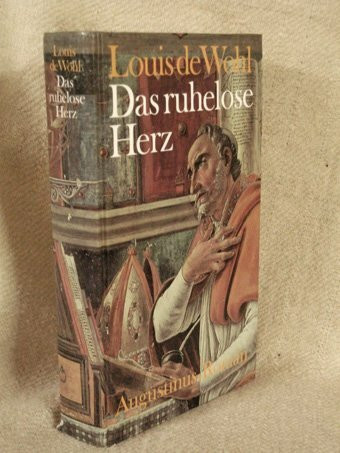 Das ruhelose Herz. Augustinus- Roman