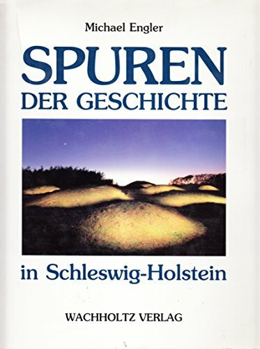 Spuren der Geschichte in Schleswig-Holstein