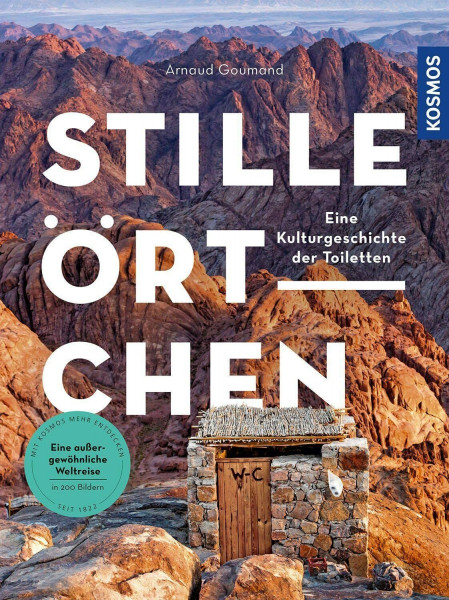 Stille Örtchen: Eine Kulturgeschichte der Toiletten. Eine außergewöhnliche Weltreise in 200 Bildern.