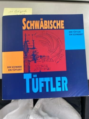 Schwäbische Tüftler: Der Schwabe ein Tüftler? Der Tüftler ein Schwabe?