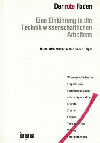 Der rote Faden. Eine Einführung in die Technik wissenschaftlichen Arbeitens