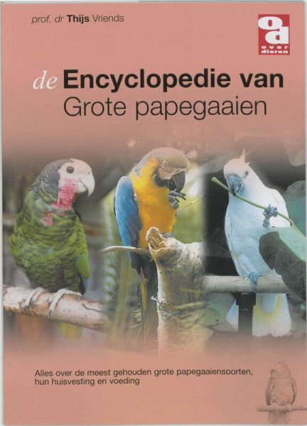 Encyclopedie van grote papegaaien (Over Dieren, 137)