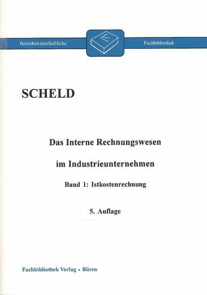 Das interne Rechnungswesen im Industrieunternehmen. Mit Fragen, Aufgaben, Antworten und Lösungen: Das interne Rechnungswesen im Industrieunternehmen. ... (Betriebswirtschaftliche Fachbibliothek)