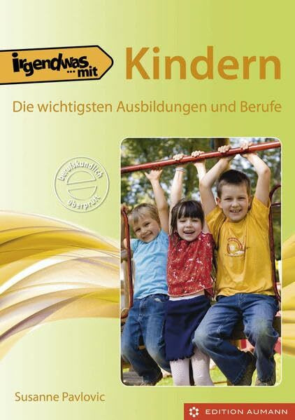 Irgendwas mit Kindern: Die wichtigsten Ausbildungen und Berufe