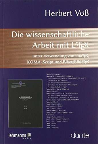 Die wissenschaftliche Arbeit mit LaTeX: unter Verwendung von LuaTeX, KOMA-Script und Biber/BibLaTeX
